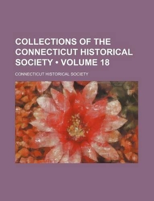 Book cover for Collections of the Connecticut Historical Society (Volume 18)