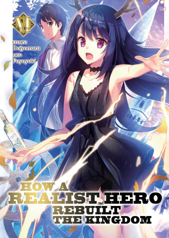 Book cover for How a Realist Hero Rebuilt the Kingdom (Light Novel) Vol. 6