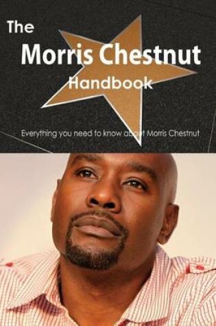 Cover of The Morris Chestnut Handbook - Everything You Need to Know about Morris Chestnut