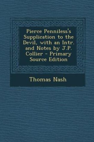 Cover of Pierce Penniless's Supplication to the Devil, with an Intr. and Notes by J.P. Collier - Primary Source Edition