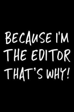 Cover of Because I'm the Editor That's Why!