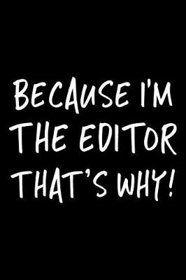 Book cover for Because I'm the Editor That's Why!