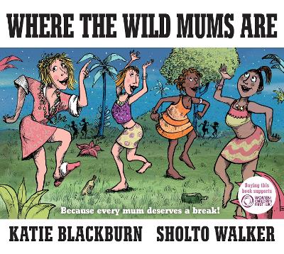 Where the Wild Mums Are by Katie Blackburn