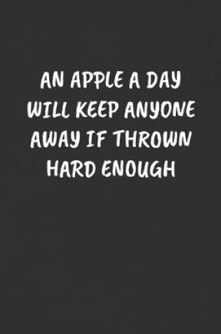 Cover of An Apple a Day Will Keep Anyone Away If Thrown Hard Enough
