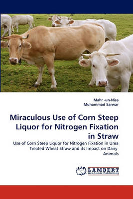 Book cover for Miraculous Use of Corn Steep Liquor for Nitrogen Fixation in Straw