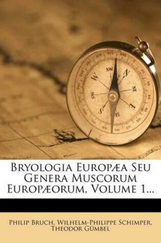 Cover of Bryologia Europaea Seu Genera Muscorum Europaeorum, Volume 1...