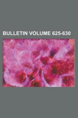 Cover of Bulletin Volume 625-630