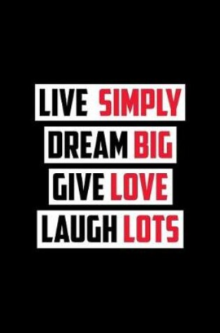 Cover of Live Simply Dream Big Give Love Laugh Lots
