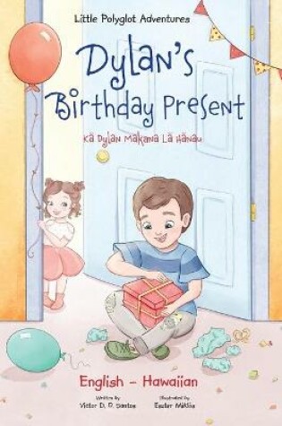 Cover of Dylan's Birthday Present - Bilingual Hawaiian and English Edition