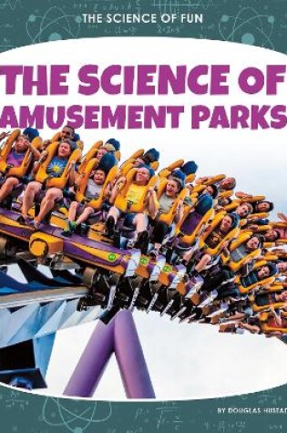Cover of Science of Fun: The Science of Amusement Parks