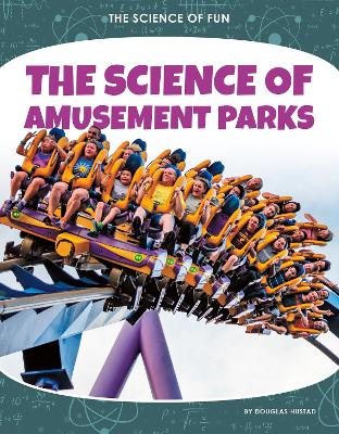 Book cover for Science of Fun: The Science of Amusement Parks