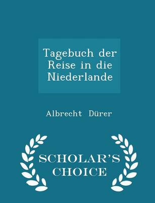 Book cover for Tagebuch Der Reise in Die Niederlande - Scholar's Choice Edition