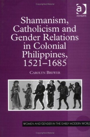 Cover of Shamanism Catholicism and Gender Relations in Colonial Philippines,1521-1685