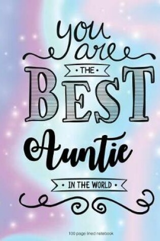 Cover of You Are The Best Auntie in the World 100 Lined Page