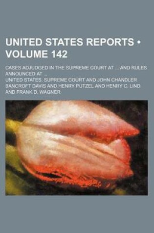 Cover of United States Reports (Volume 142); Cases Adjudged in the Supreme Court at and Rules Announced at