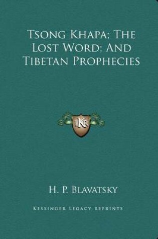 Cover of Tsong Khapa; The Lost Word; And Tibetan Prophecies