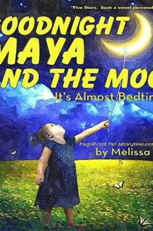 Cover of Goodnight Maya and the Moon, It's Almost Bedtime