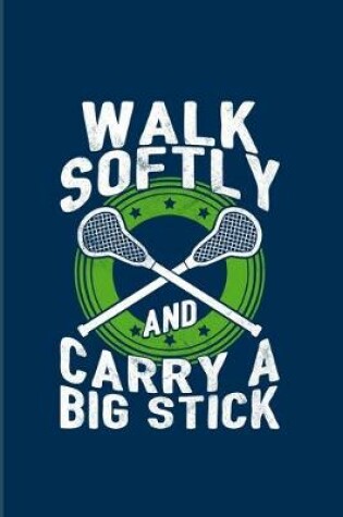 Cover of Walk Softly And Carry A Big Stick