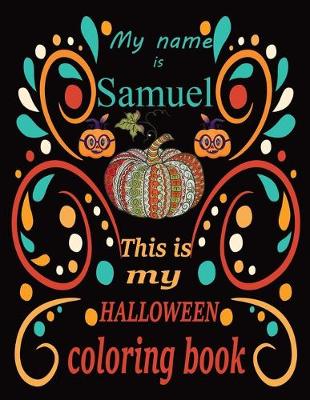 Book cover for My name is Samuel This is my HALLOWEEN coloring book