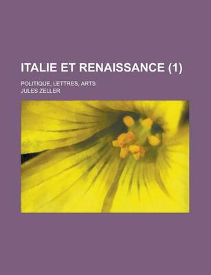 Book cover for Italie Et Renaissance (1); Politique, Lettres, Arts