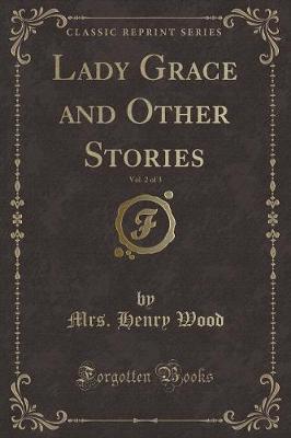 Book cover for Lady Grace and Other Stories, Vol. 2 of 3 (Classic Reprint)