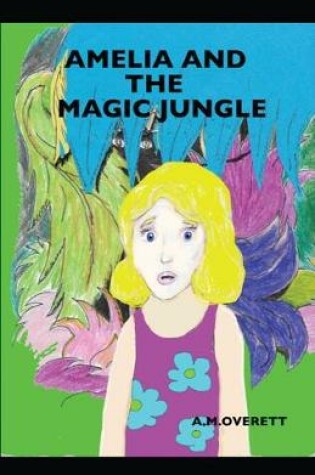 Cover of Amelia and the Magic Jungle