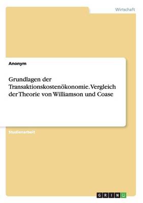 Book cover for Grundlagen der Transaktionskostenökonomie. Vergleich der Theorie von Williamson und Coase