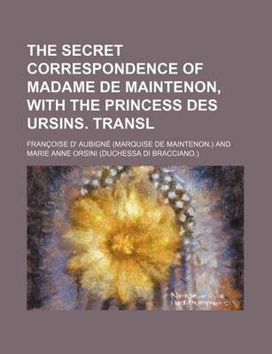 Book cover for The Secret Correspondence of Madame de Maintenon, with the Princess Des Ursins. Transl