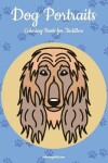 Book cover for Dog Portraits Coloring Book for Toddlers