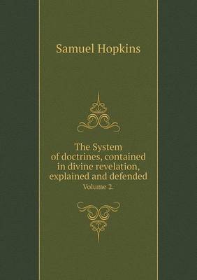 Book cover for The System of doctrines, contained in divine revelation, explained and defended Volume 2.