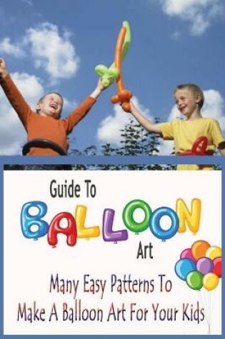 Cover of Guide To Balloon Art