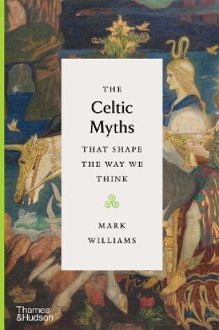 Cover of The Celtic Myths That Shape the Way We Think