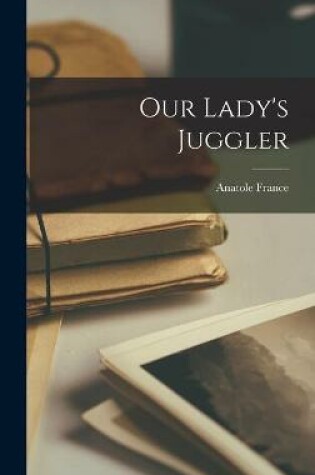 Cover of Our Lady's Juggler