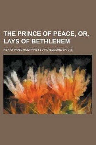 Cover of The Prince of Peace, Or, Lays of Bethlehem