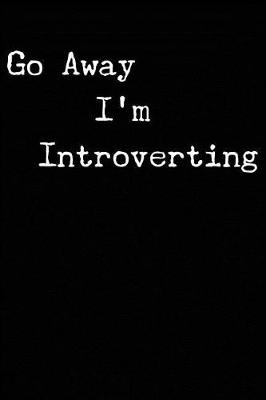 Book cover for Go Away I'm Introverting