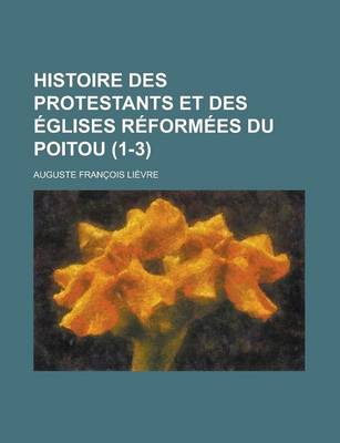 Book cover for Histoire Des Protestants Et Des Eglises Reformees Du Poitou (1-3)