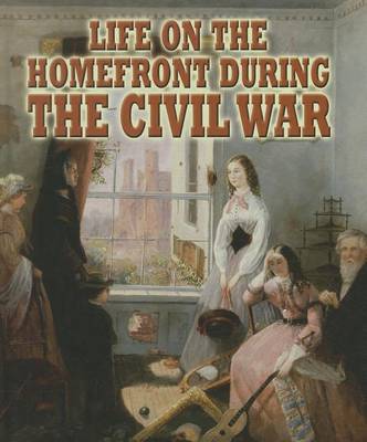 Cover of Life on the Homefront During the Civil War