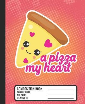 Book cover for A Pizza My Heart Composition Book