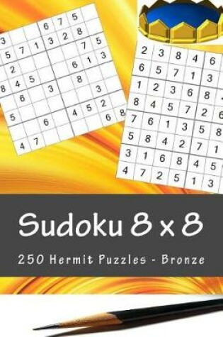 Cover of Sudoku 8 X 8 - 250 Hermit Puzzles - Bronze