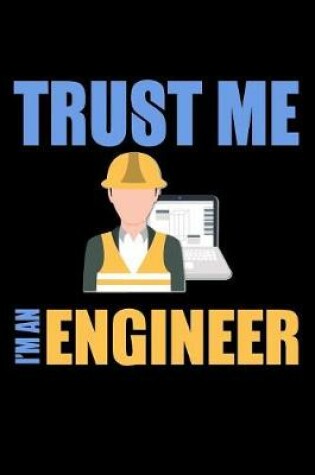 Cover of Trust Me I'm An Engineer