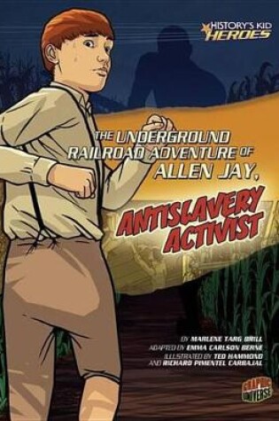 Cover of The Underground Railroad Adventure of Allen Jay, Antislavery Activist