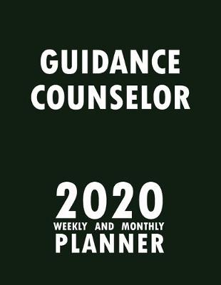 Book cover for Guidance Counselor 2020 Weekly and Monthly Planner