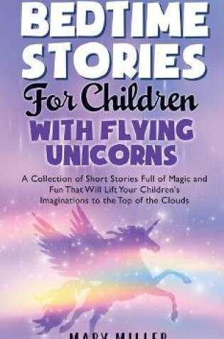 Cover of Bedtime Stories for Children with Flying Unicorns