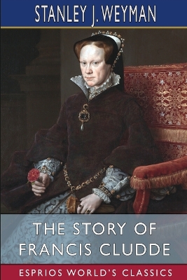 Book cover for The Story of Francis Cludde (Esprios Classics)