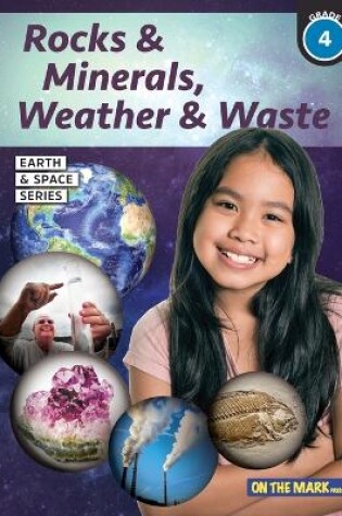 Cover of Rocks & Minerals, Weather & Waste - Earth Science Grade 4