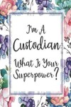 Book cover for I'm A Custodian What Is Your Superpower?