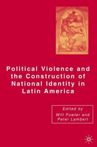 Cover of Political Violence and the Construction of National Identity in Latin America