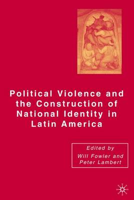 Book cover for Political Violence and the Construction of National Identity in Latin America