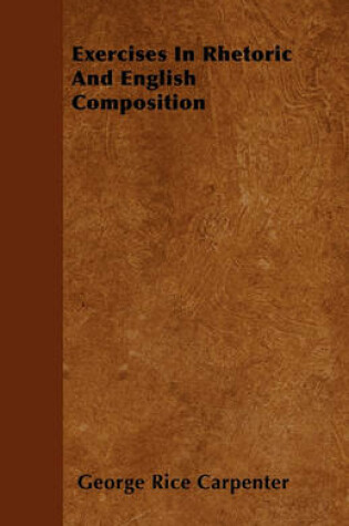 Cover of Exercises In Rhetoric And English Composition