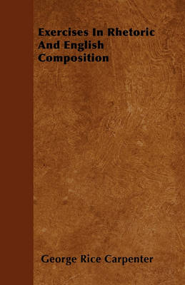 Book cover for Exercises In Rhetoric And English Composition